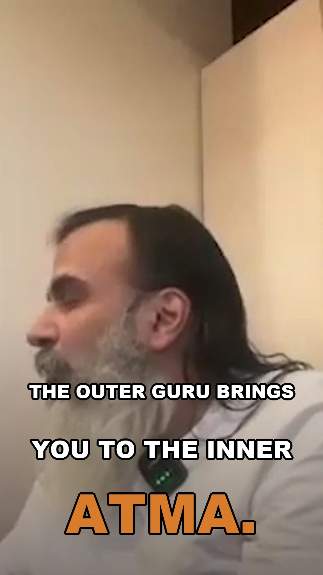 The outer Guru brings you to the inner Atma
