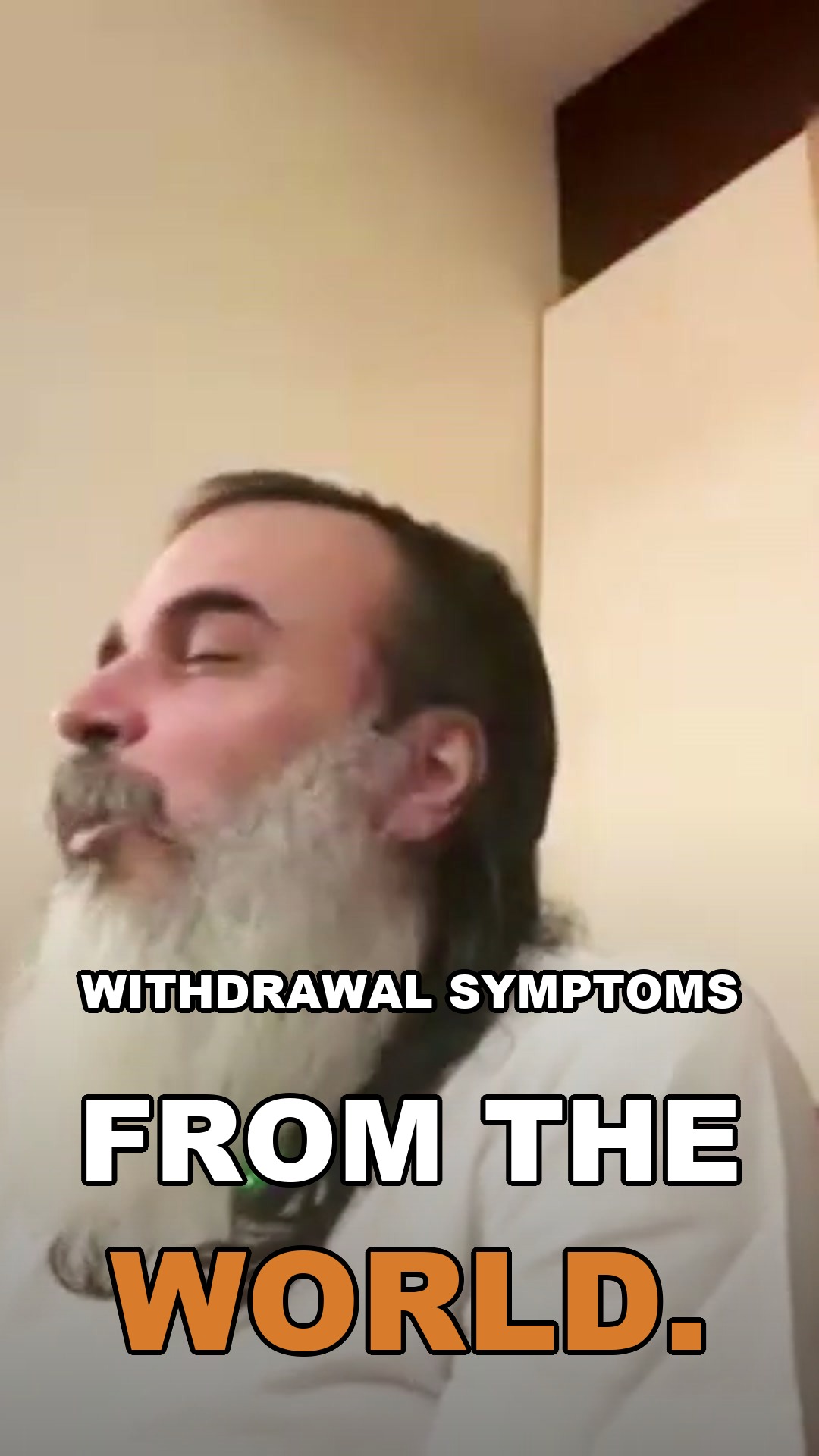 Withdrawal symptoms from the world