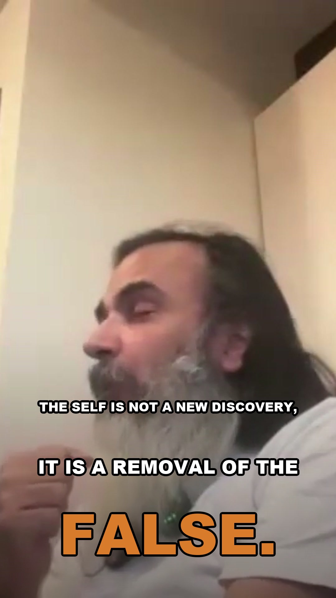 The Self is not a new discovery, it is a removal of the false