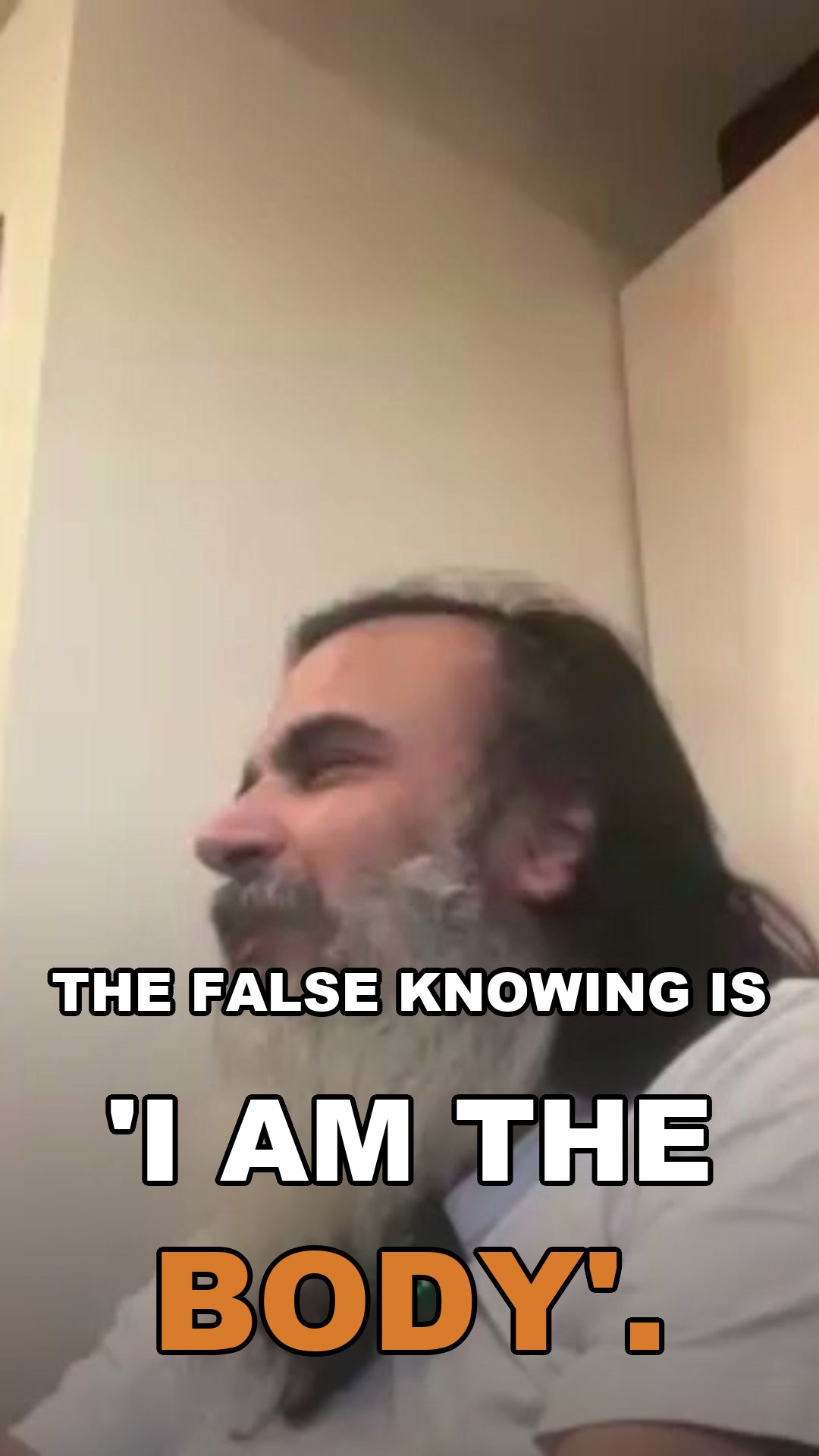 The false knowing is 'I am the body'