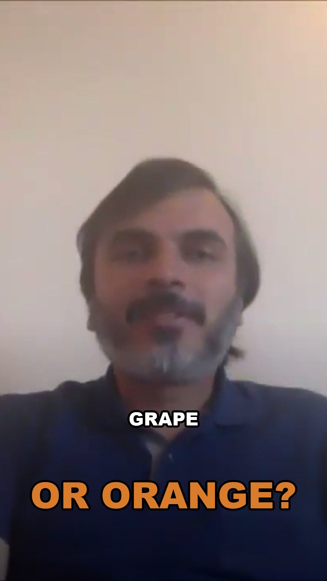 If a grape came to you convinced it's an orange