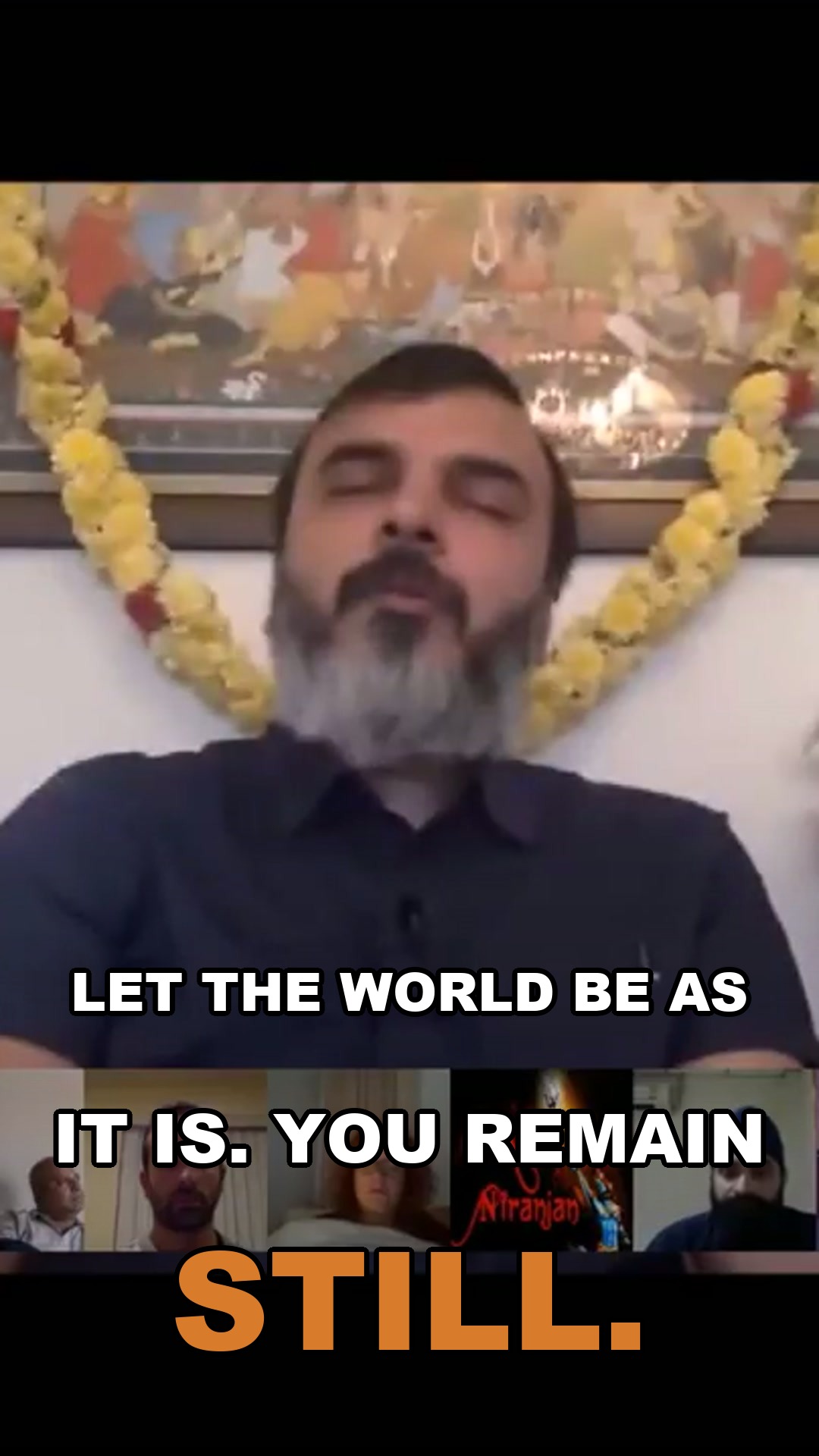 Let the world be as it is. You remain still