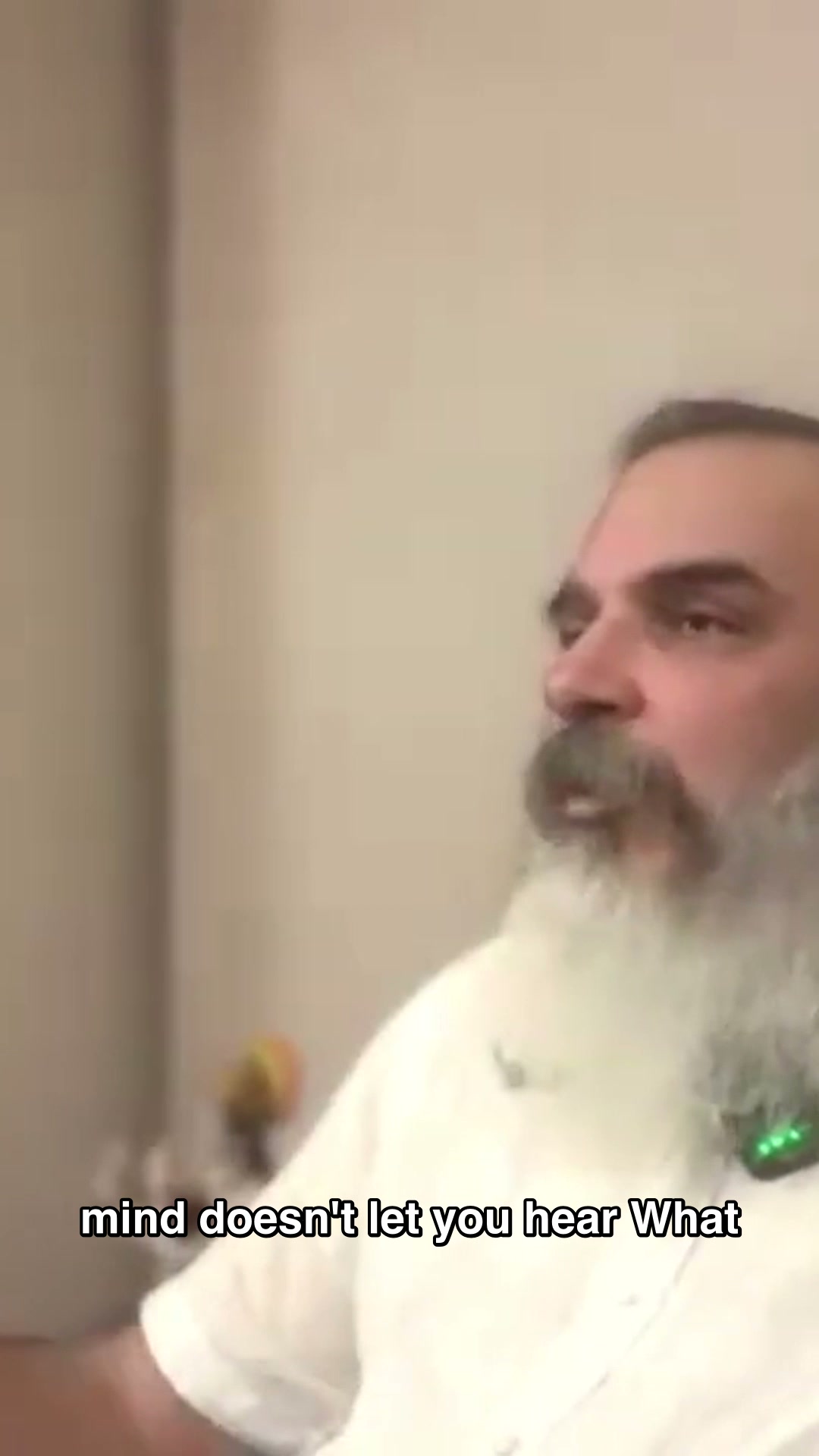 It's possible to be in satsang and the mind doesn't let you hear