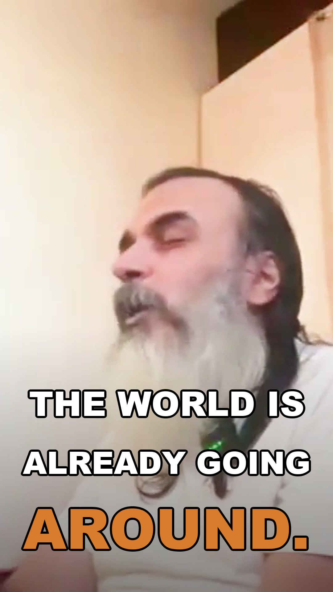 The world is already going around