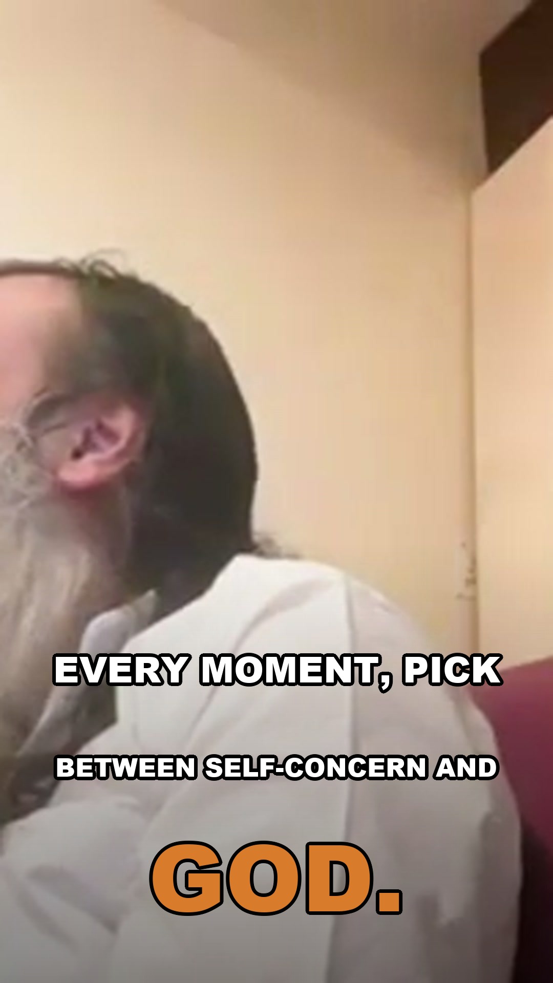 Every moment, pick between self-concern and God