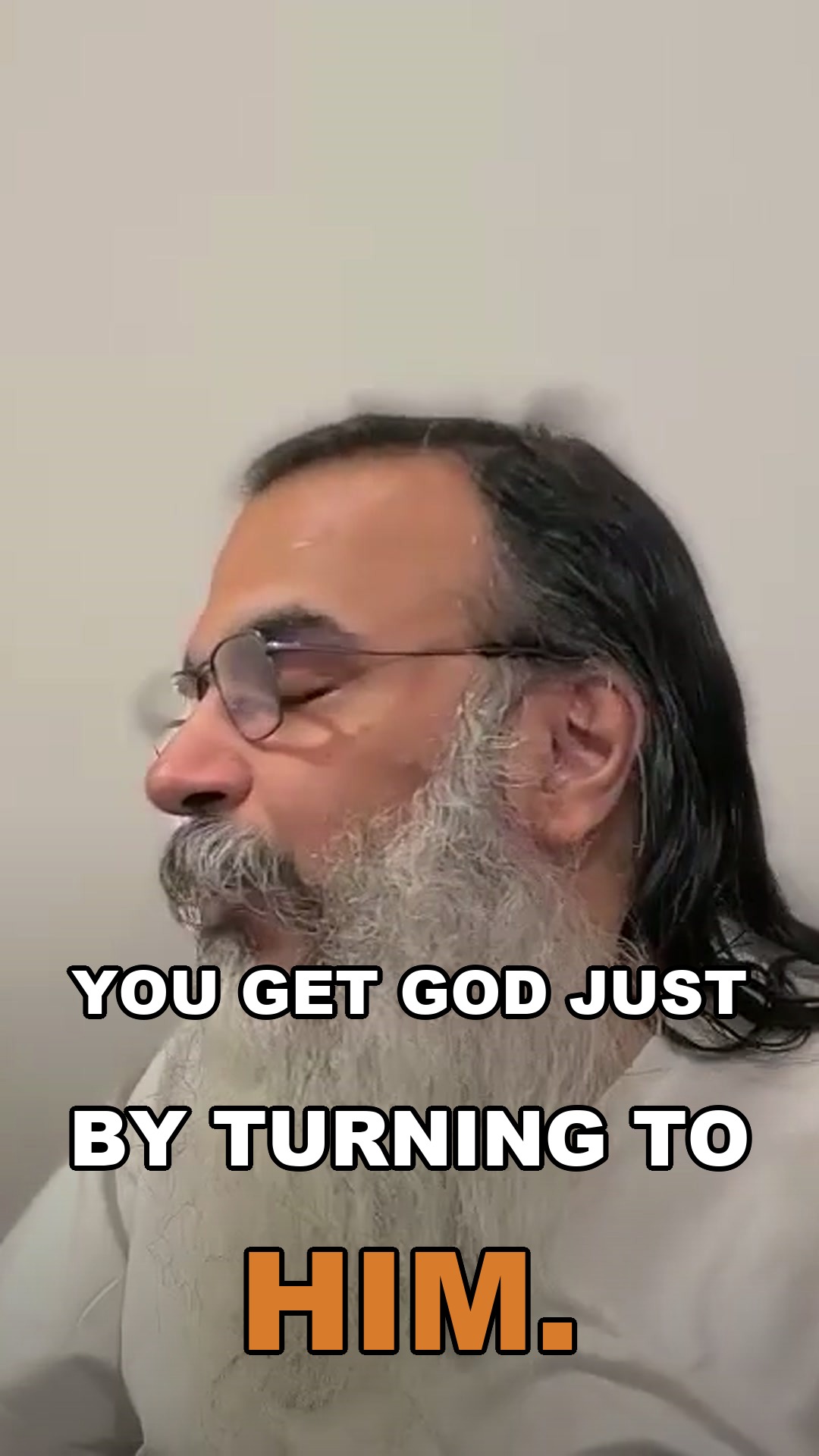 You get God just by turning to Him