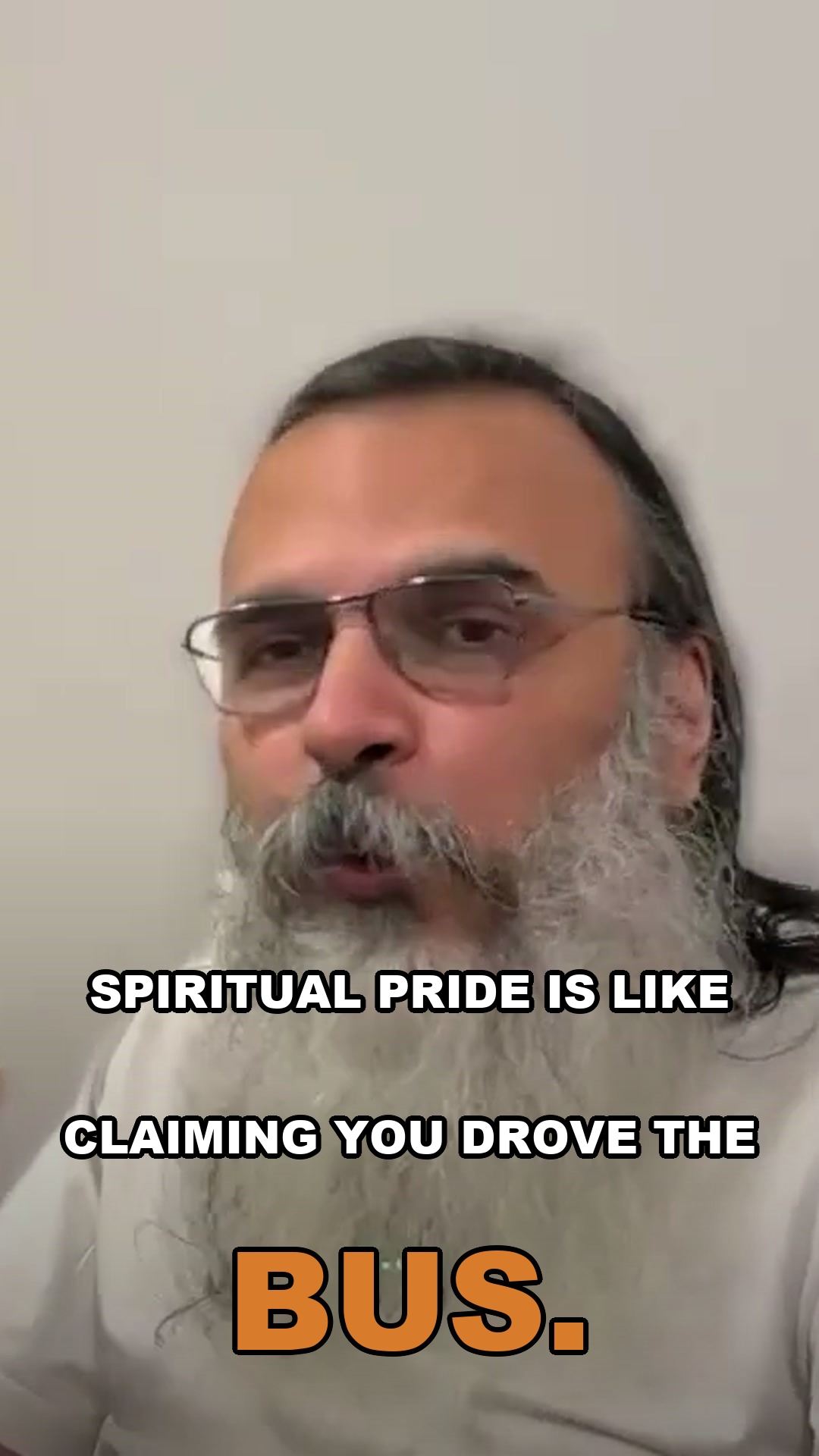 Spiritual pride is like claiming you drove the bus