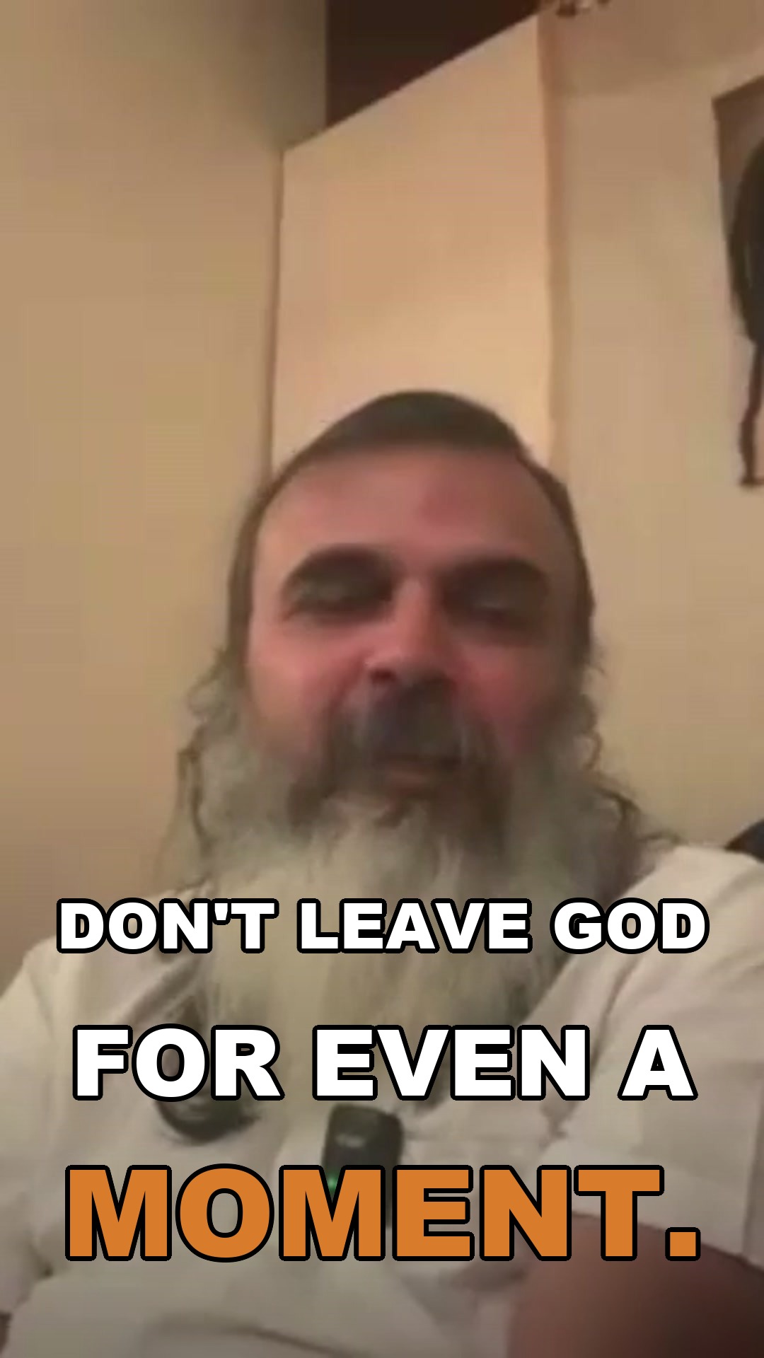 Don't leave God for even a moment