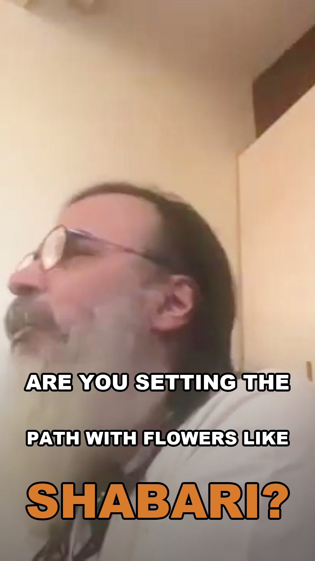 Are you setting the path with flowers like Shabari?