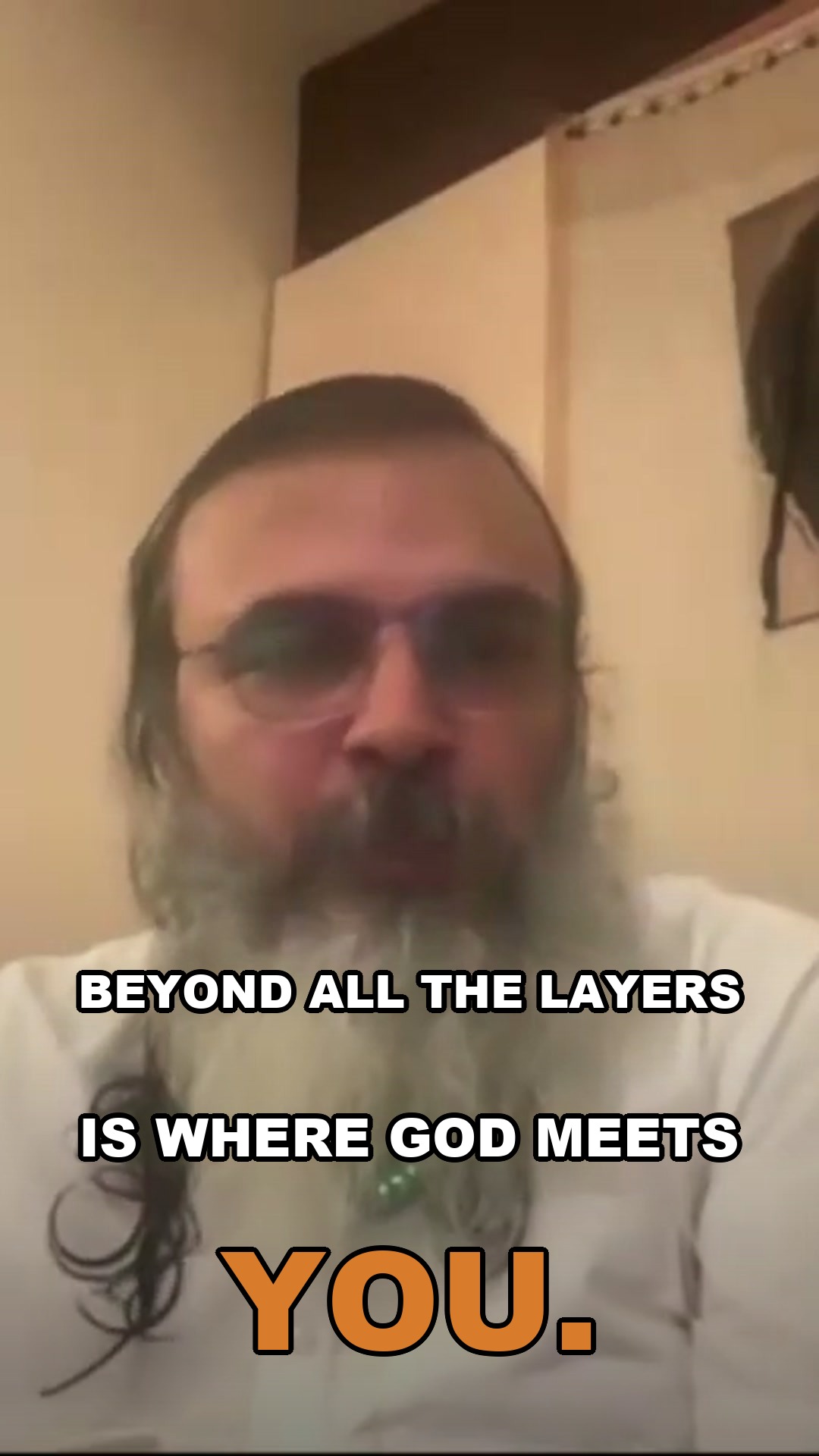 Beyond all the layers is where God meets you