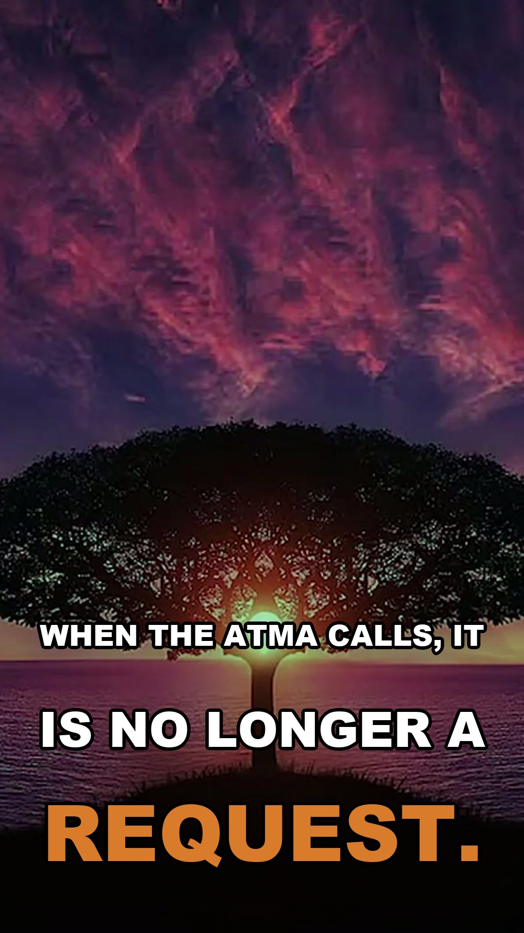 When the Atma calls, it is no longer a request