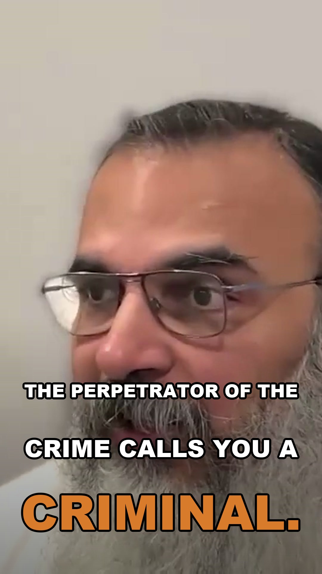The perpetrator of the crime calls you a criminal